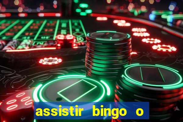 assistir bingo o rei das manhas filme completo dublado